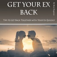 Get Your Ex Back: Tips to Get Back Together with Your Ex Quickly - Betty Fragment