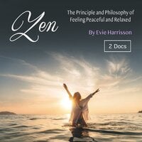 Zen: The Principle and Philosophy of Feeling Peaceful and Relaxed - Evie Harrisson