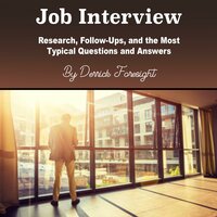 Job Interview: Research, Follow-Ups, and the Most Typical Questions and Answers - Derrick Foresight