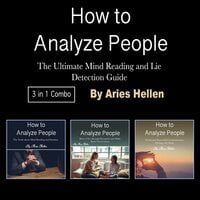 How to Analyze People: The Ultimate Mind Reading and Lie Detection Guide - Aries Hellen