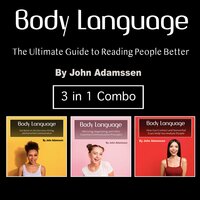 Body Language: The Ultimate Guide to Reading People Better - John Adamssen