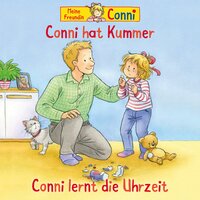 Conni hat Kummer / Conni lernt die Uhrzeit - Liane Schneider, Hans-Joachim Herwald, Ludger Billerbeck