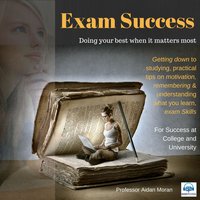 Exam Success: Understanding what you learn, exam skills - Aidan Moran