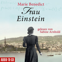 Frau Einstein - Starke Frauen im Schatten der Weltgeschichte, Band 1 (Ungekürzt) - Marie Benedict
