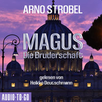 Magus: Die Bruderschaft - Arno Strobel