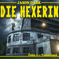 Die Hexerin: Vampirjagd - Jason Dark