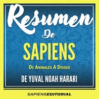 Resumen De "Sapiens: De Animales A Dioses" - Del Libro Original Escrito Por Yuval Noah Harari