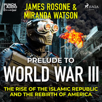 Prelude to World War III - James Rosone, Miranda Watson