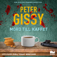 Mord till kaffet - Fem kusliga kriminalnoveller - Peter Gissy