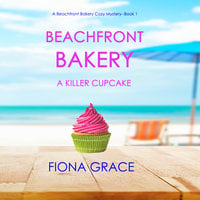 Beachfront Bakery: A Killer Cupcake - Fiona Grace