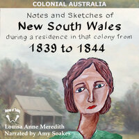 Notes and Sketches of New South Wales during a residence 1839 to 1844 (Illustrated) - Louisa Anne Meredith