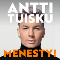 Menesty!: Näin löydät itsesi ja voit hyvin - Antti Tuisku