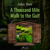A Thousand Mile Walk to the Gulf - John Muir