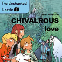 The Enchanted Castle 2 - Chivalrous Love - Peter Gotthardt