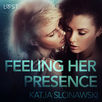 Feeling Her Presence - Erotic Short Story - Katja Slonawski