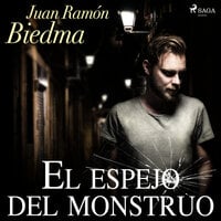 El espejo del monstruo - Juan Ramón Biedma