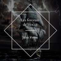 Les forceurs de blocus - Jules Verne