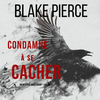 Condamné à se cacher (Un Mystère Adèle Sharp — Volume 3) - Blake Pierce