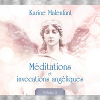 Méditations et invocations angéliques - vol. 2 - Karine Malenfant
