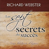 Les sept secrets du succès: Une histoire d'espoir - Richard Webster