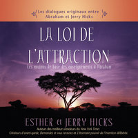 La loi de l'attraction : Les notions de base des enseignements d'Abraham: La loi de l'attraction - Esther Hicks, Jerry Hicks