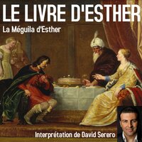 Le Livre d'Esther (La Méguila complète): La Meguila complète, interprétée en Français par David Serero - David Serero