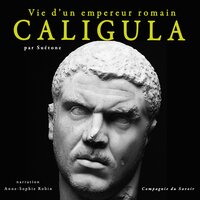 Caligula, vie d'un empereur romain - Suétone