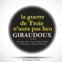 La Guerre de Troie n'aura pas lieu, de Jean Giraudoux - Jean Giraudoux