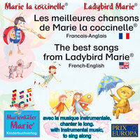 Les meilleures chansons d'enfant de Marie la coccinelle. Francais-Anglais / The best child songs from Ladybird Marie and her friends. French-English - Wolfgang Wilhelm