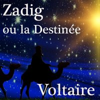 Zadig ou la Destinée - Voltaire