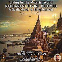 Living In The Material World Radharani Divine Beloved - Jagannatha Dasa