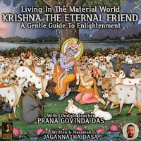Living In The Material World Krishna The Eternal Friend - Jagannatha Dasa