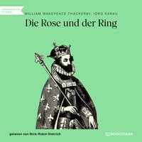 Die Rose und der Ring - William Makepeace Thackeray, Jörg Karau