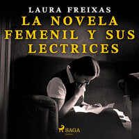 La novela femenil y sus lectrices - Laura Freixas Revuelta