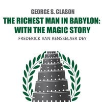 The Richest Man in Babylon: With The Magic Story - Frederick van Rensselaer Dey, George Clason