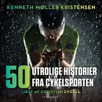50 utrolige historier fra cykelsporten - Kenneth Møller Kristensen