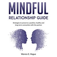 Mindful Relationship Guide - Warren E. Hogue