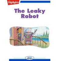 The Leaky Robot - Highlights for Children