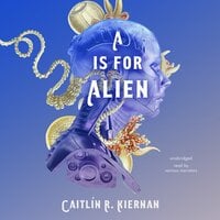 A Is for Alien - Caitlin R. Kiernan