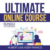 Ultimate Online Course Bundle: 2 in 1 Bundle, Make Money From Online Course, Ultimate Course Formula - Hubert Lew, Koby Franco