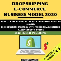 Dropshipping E-Commerce Business Model 2020: - Anthony Harris