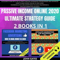 Passive Income Online 2020 Ultimate Strategy Guide 2 Books in 1 - John Gates
