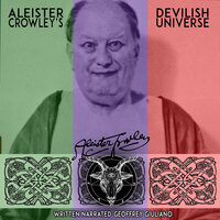Aleister Crowley's Devilish Universe - Aleister Crowley