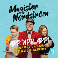 App, app, app - handbok för dig med barn som älskar sociala medier - Rickard Nordström