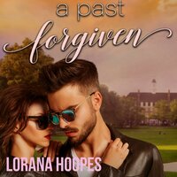 A Past Forgiven: A Christian Contemporary Romance - Lorana Hoopes