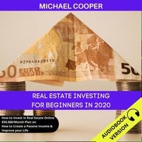 Real Estate Investing For Beginners In 2020 - Michael Cooper