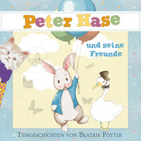 Peter Hase und seine Freunde: Tiergeschichten - Beatrix Potter