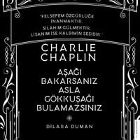 Charlie Chaplin - Aşağı Bakarsanız Asla Gökkuşağı Bulamazsınız - Dilara Duman