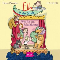 Ella in der Schule: Was für ein Schultheater - Timo Parvela