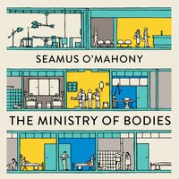 The Ministry of Bodies: Life and Death in a Modern Hospital - Seamus O’Mahony
